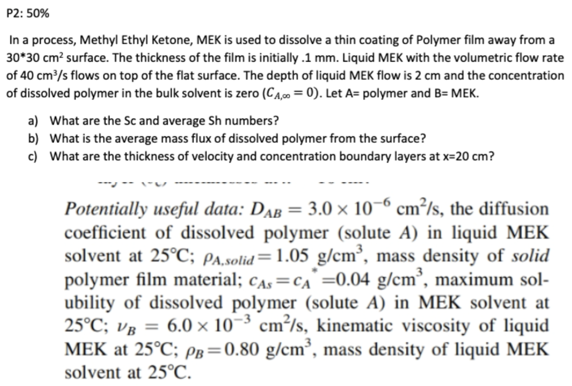 In a process, Methyl Ethyl Ketone, MEK is used to dissolve a thin coating of Polymer film away from a \( 30 * 30 \mathrm{~cm}