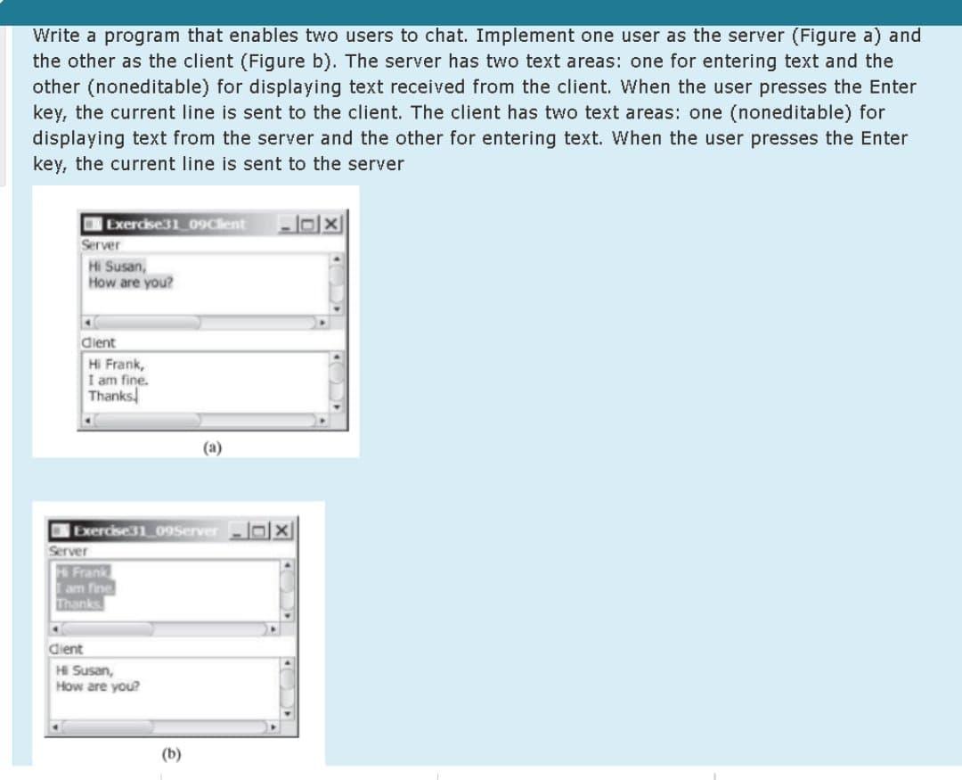 Solved Write a program that enables two users to chat. | Chegg.com