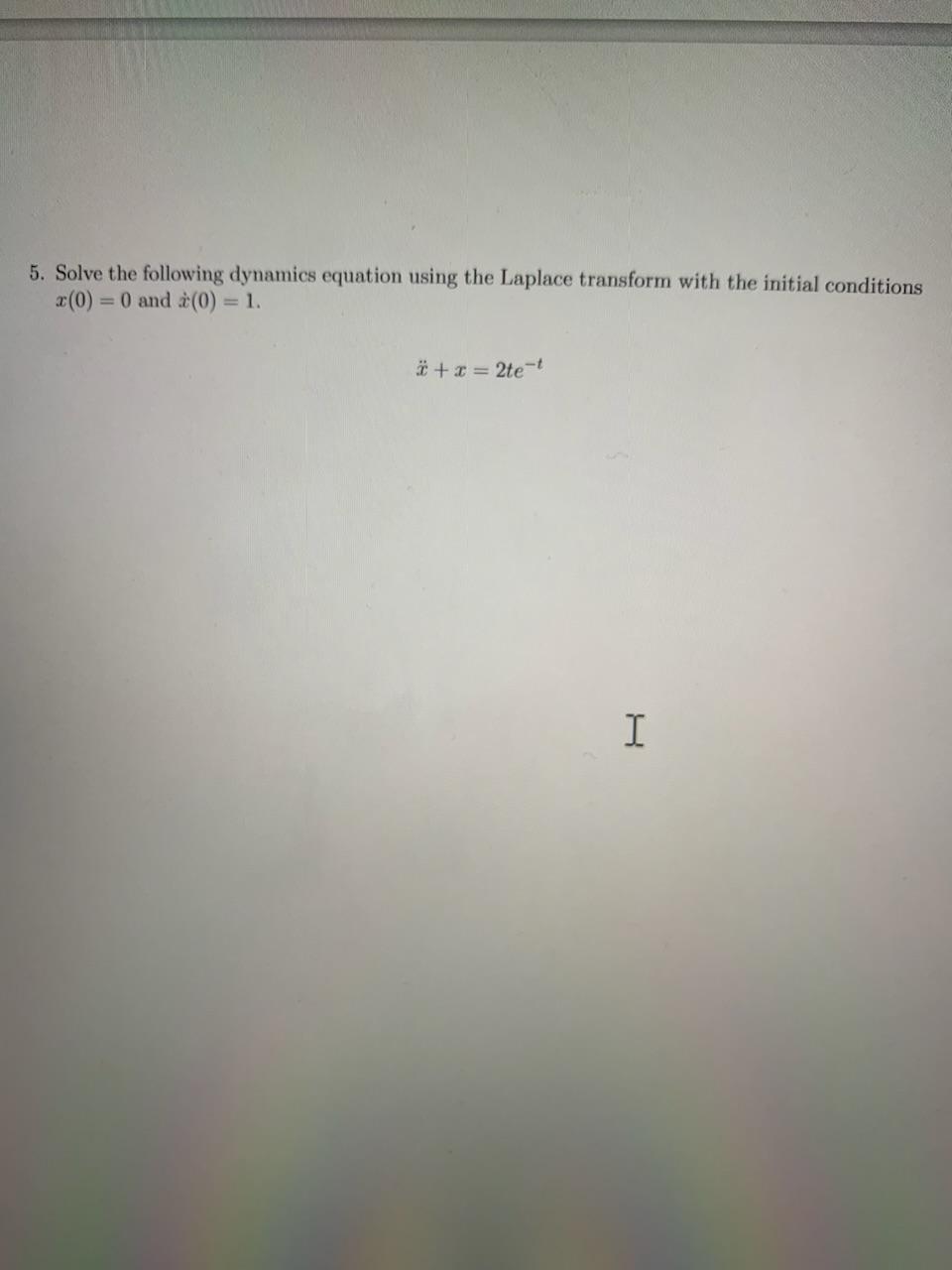 Solved 5. Solve the following dynamics equation using the | Chegg.com