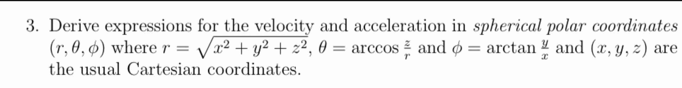 Solved Derive expressions for the velocity and acceleration | Chegg.com