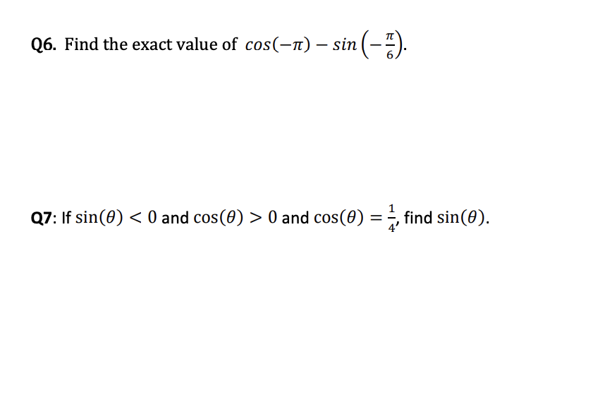 Solved Q6. Find the exact value of cos(−π)−sin(−6π). Q7: If | Chegg.com