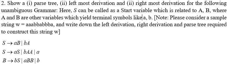 Solved 2. Show a (i) parse tree, (ii) left most derivation | Chegg.com