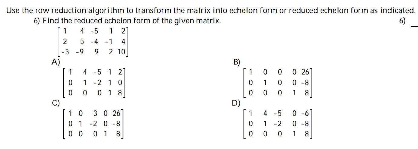 Solved Use the row reduction algorithm to transform the Chegg