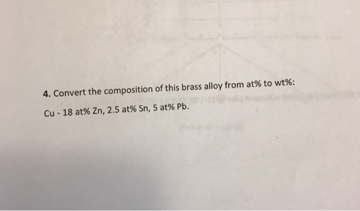 Solved 4. Convert the composition of this brass alloy from | Chegg.com