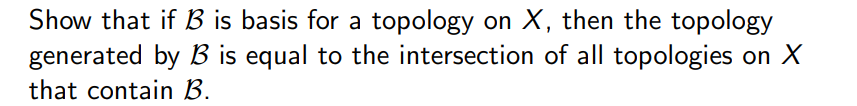 Solved Show That If B Is Basis For A Topology On X, Then The | Chegg.com