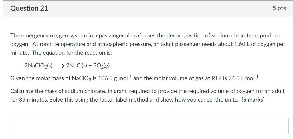 Solved Question 21 5 pts The emergency oxygen system in a | Chegg.com