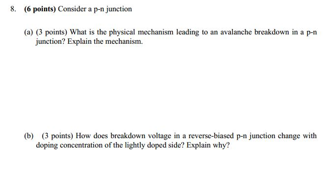 8. (6 points) Consider a p-n junction (a) (3 points) What is the physical mechanism leading to an avalanche breakdown in a p-