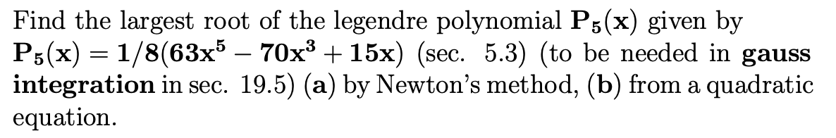 Solved Find the largest root of the legendre polynomial | Chegg.com