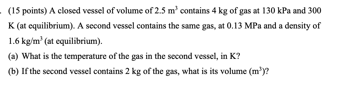 Solved . (15 points) A closed vessel of volume of 2.5 m3 | Chegg.com