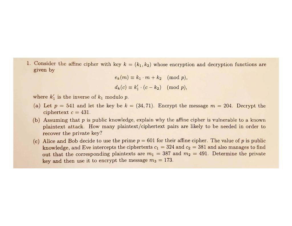 Solved 1. Consider The Affine Cipher With Key K=(k1,k2) | Chegg.com