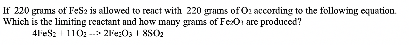 Solved If 220 grams of FeS2 is allowed to react with 220 | Chegg.com