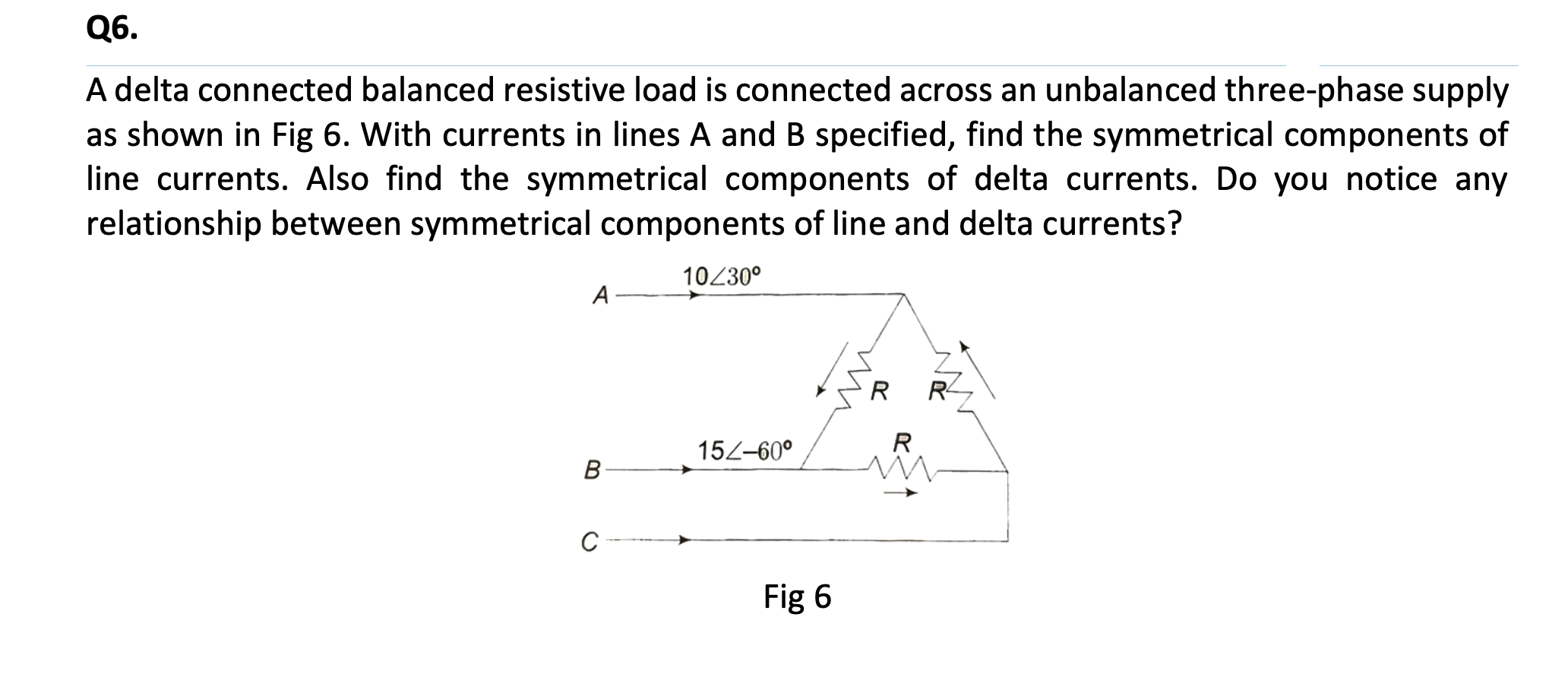 Solved Q6. A Delta Connected Balanced Resistive Load Is | Chegg.com