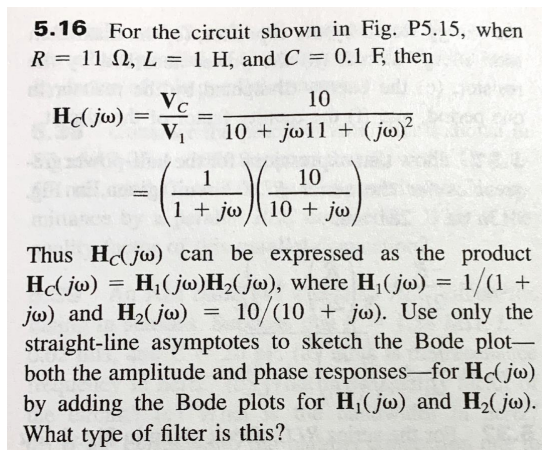 5.16 For the circuit shown in Fig. P5.15, when \( R=11 \Omega, L=1 \mathrm{H} \), and \( C=0.1 \mathrm{~F} \), then
\[
\begin