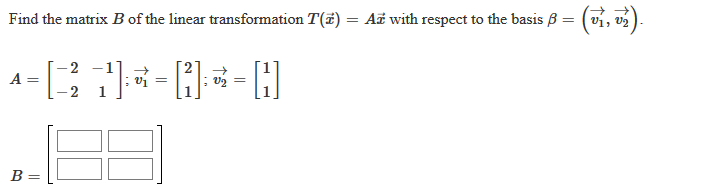 Solved Find The Matrix B Of The Linear Transformation Ti) = | Chegg.com