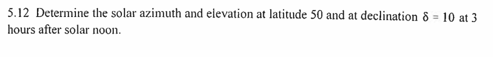 Solved 5.12 Determine the solar azimuth and elevation at | Chegg.com