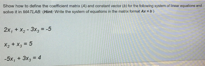 Solved Show How To Define The Coefficient Matrix (A) And | Chegg.com