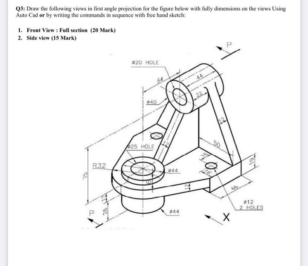 Solved Q3: Draw the following views in first angle | Chegg.com