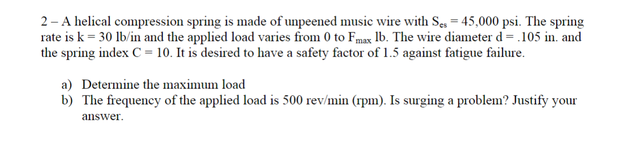 Solved 2 - A Helical Compression Spring Is Made Of Unpeened 