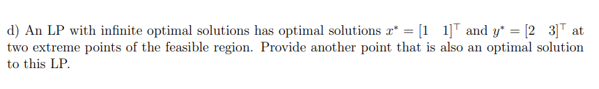 Solved d) An LP with infinite optimal solutions has optimal | Chegg.com