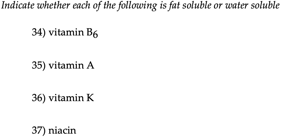 Solved Indicate whether each of the following is fat soluble | Chegg.com