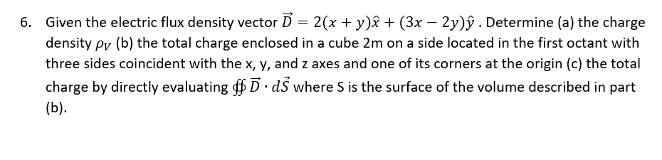 Solved 6. Given the electric flux density vector | Chegg.com