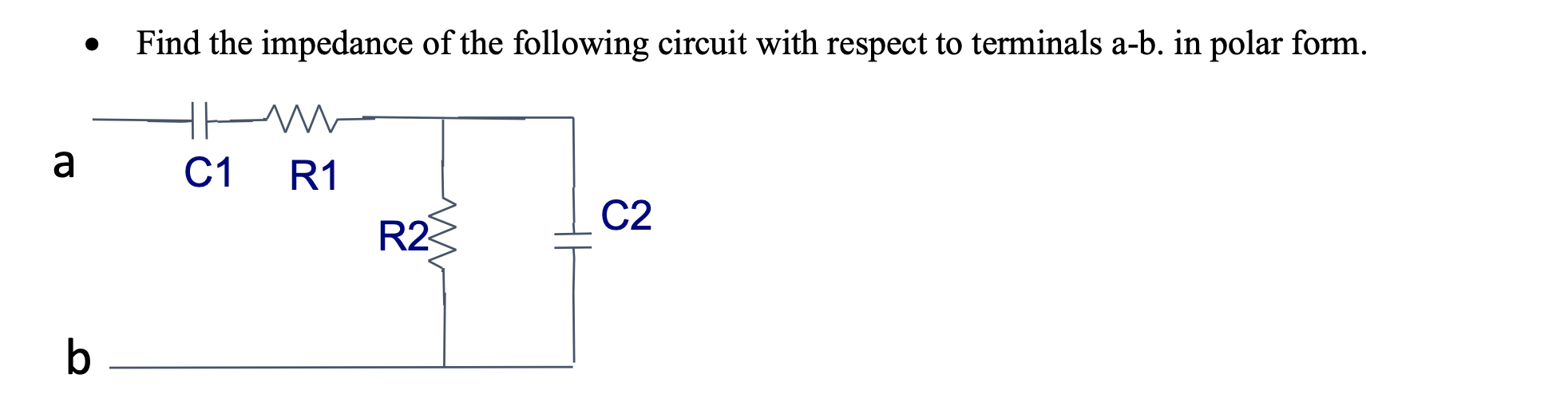 Solved - Find the impedance of the following circuit with | Chegg.com