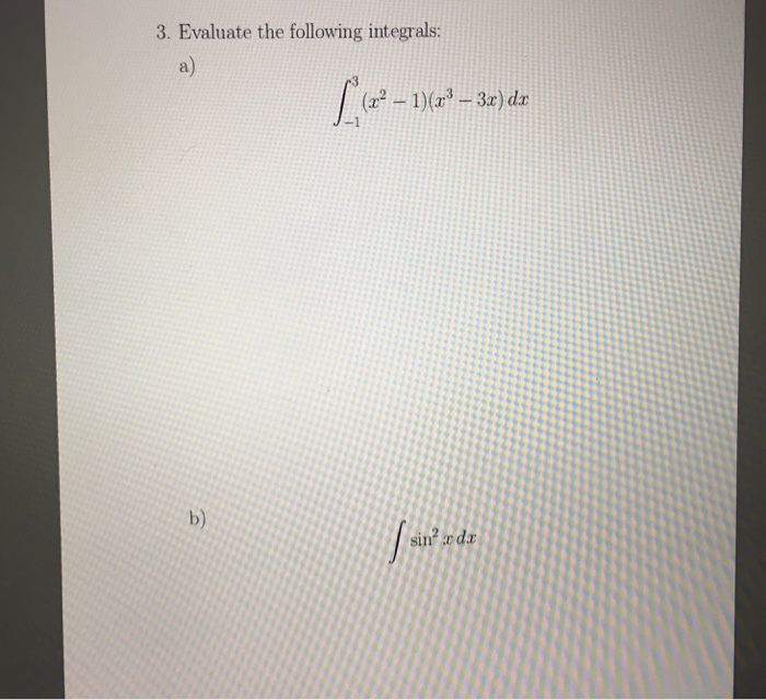 Solved 3. Evaluate the following integrals a) b) | Chegg.com