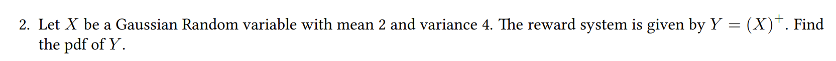 Solved 2. Let X be a Gaussian Random variable with mean 2 | Chegg.com