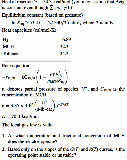 Heat of reaction \( \cong+54.3 \mathrm{kcal} / \mathrm{mol} \) (you may assume that \( \Delta H_{\mathrm{R}} \) is constant e