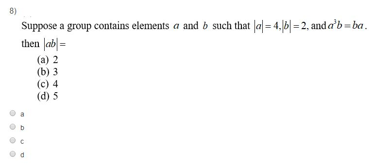 Solved 8) Suppose a group contains elements a and b such | Chegg.com