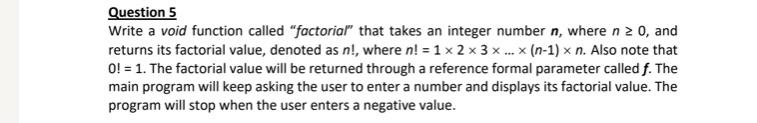 Solved Question 5 Write a void function called "factorial" | Chegg.com