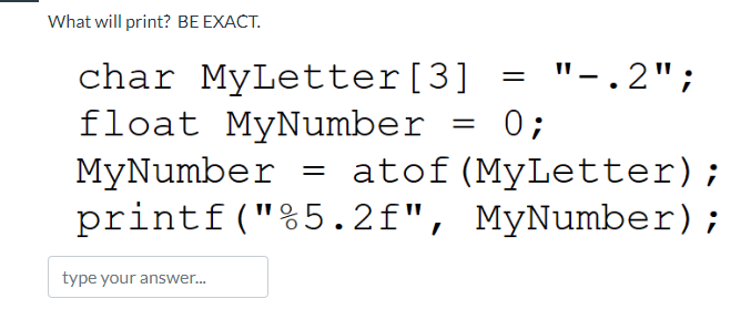 Solved char MyLetter [3]="−.2"; float MyNumber =0; MyNumber | Chegg.com