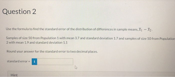 Solved Question 2 Use the formula to find the standard error | Chegg.com