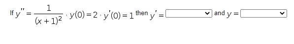 If \( y^{\prime \prime}=\frac{1}{(x+1)^{2}} \cdot y(0)=2 \cdot y^{\prime}(0)=1^{\text {then }} y^{\prime}=\quad \) and \( y=1