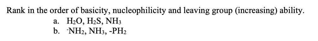 Solved Rank in the order of basicity, nucleophilicity and | Chegg.com