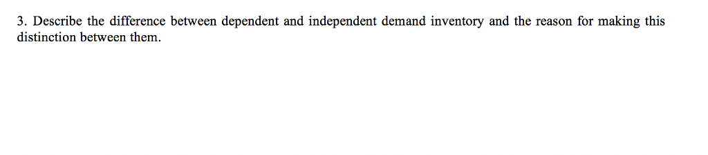 Solved 3. Describe the difference between dependent and | Chegg.com