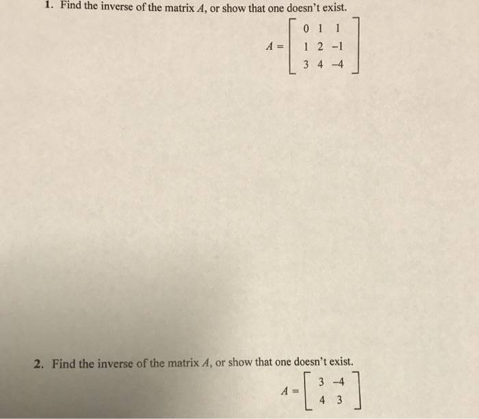 Solved 1. Find the inverse of the matrix A, or show that one | Chegg.com