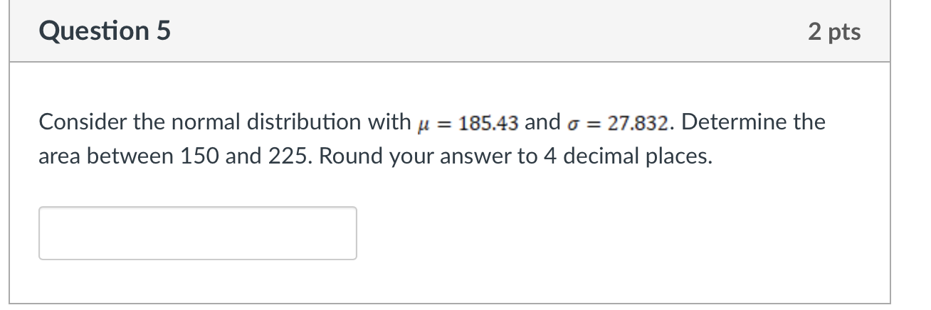 Solved Question 5 2 pts Consider the normal distribution | Chegg.com