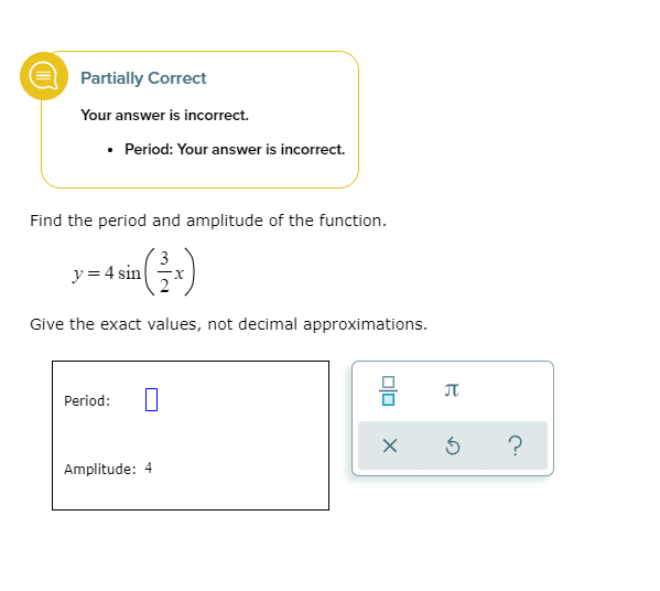 Solved Partially Correct Your answer is incorrect. • Period: | Chegg.com