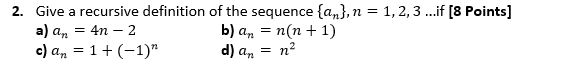 Solved = 2. Give A Recursive Definition Of The Sequence | Chegg.com