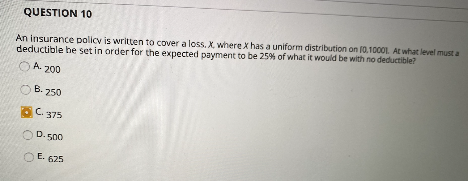Solved QUESTION 10 An insurance policy is written to cover a | Chegg.com