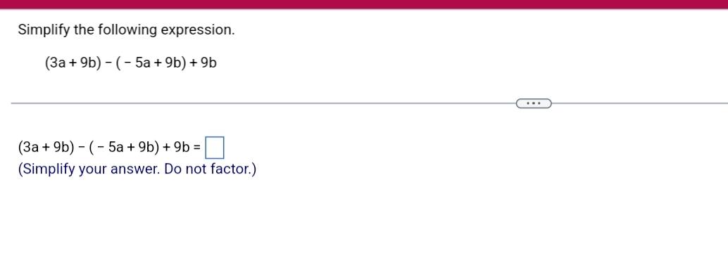 Solved Simplify the following expression. (3a +9b) - (- 5a | Chegg.com