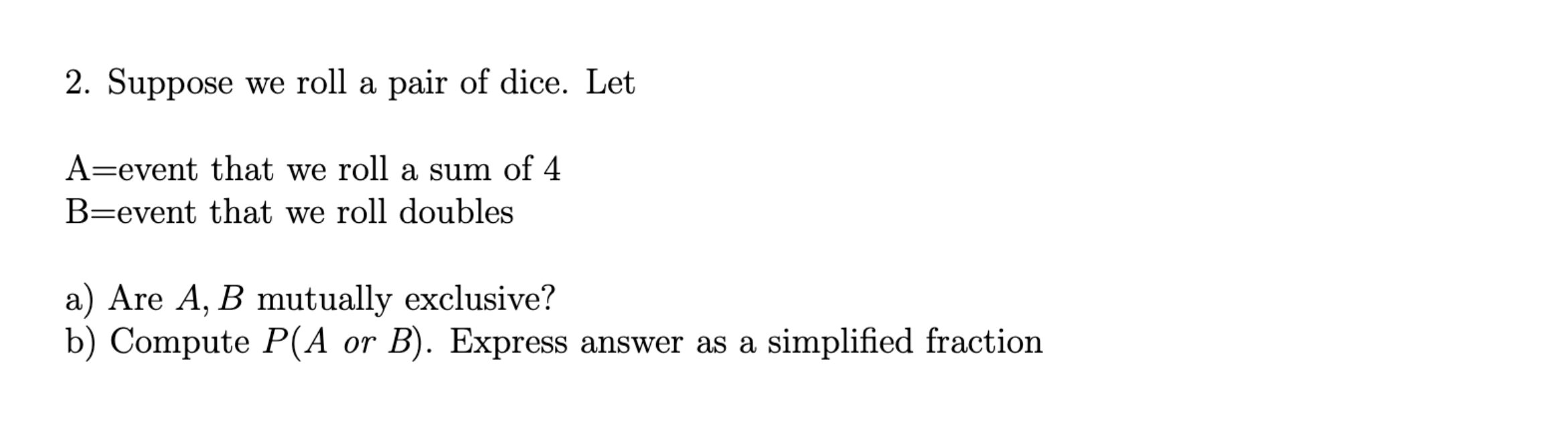 Solved 2. Suppose We Roll A Pair Of Dice. Let A= Event That | Chegg.com