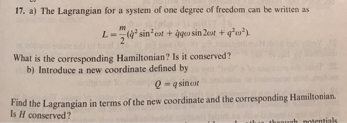 Solved 17. a) The Lagrangian for a system of one degree of | Chegg.com
