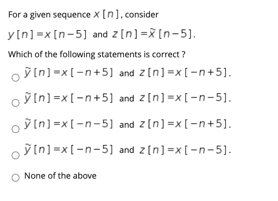 Solved For a given sequence x [n], consider y[n] =x[n-5] and | Chegg.com