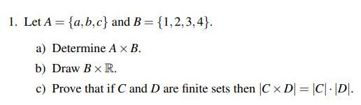 Solved Let A={a,b,c} And B={1,2,3,4}. A) Determine A×B. B) | Chegg.com