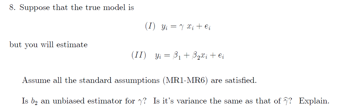 Solved 8. Suppose that the true model is (I) Yi = 7 Xit ei | Chegg.com
