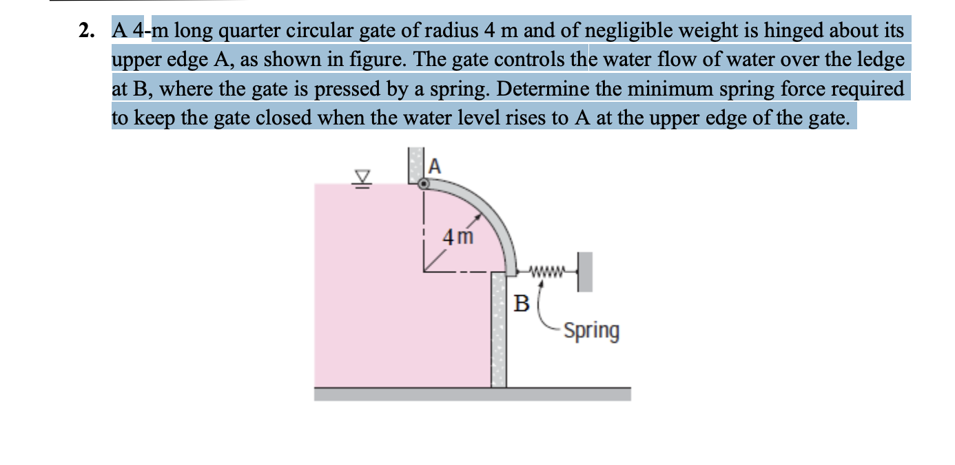 Solved 2. A 4m long quarter circular gate of radius 4 m and