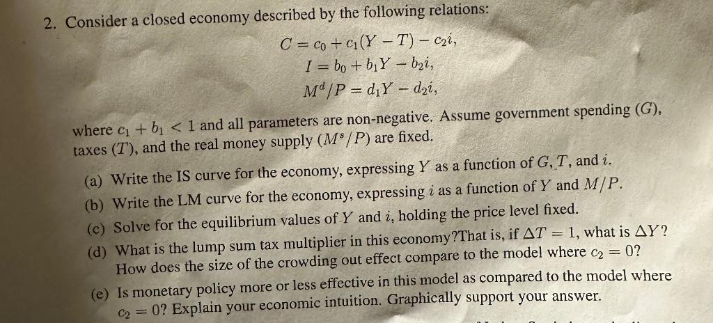 Solved 2. Consider a closed economy described by the | Chegg.com