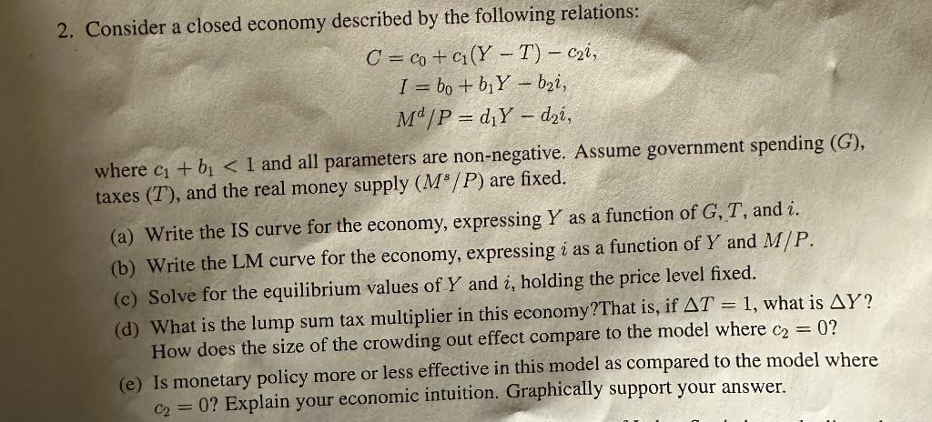 Solved 2. Consider A Closed Economy Described By The | Chegg.com